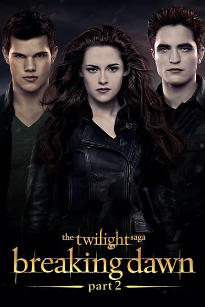 The Twilight Saga: Breaking Dawn – Part 2 (2012) BluRay [Hindi (ORG 5.1) & English] 1080p 720p & 480p [x264/10Bit-HEVC] | Full Movie