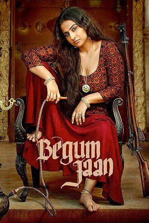 Begum Jaan (2017) WEB-DL [Hindi DD5.1] 1080p 720p & 480p [x264] | Full Movie