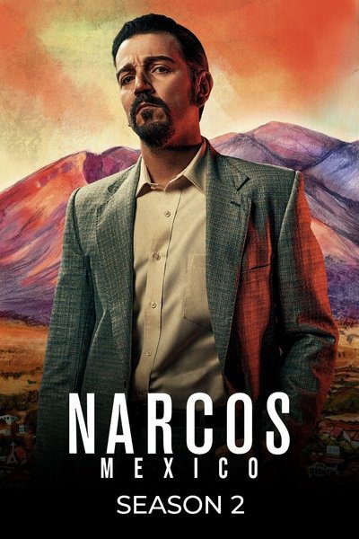 Narcos: Mexico (Season 2) WEB-DL [Hindi (ORG 5.1) & English] 1080p 720p & 480p x264 Dual Audio DD5.1 | Full Series